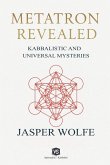 Metatron Revealed - Kabbalistic and Universal Mysteries