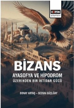 Cover Bizans Ayasofya ve Hipodrom Üzerinden Bir Iktidar Gücü