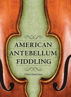 American Antebellum Fiddling - Goertzen, Chris American Antebellum Fiddling - Goertzen, Chris
