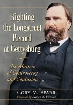 Righting the Longstreet Record at Gettysburg - Pfarr, Cory M.