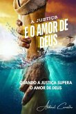 A Justiça e o Amor de Deus A Justiça e o Amor de Deus