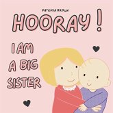 Hooray! I am a Big Sister Hooray! I am a Big Sister
