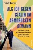 Als ich gegen Stalin im Armdrücken gewann Als ich gegen Stalin im Armdrücken gewann
