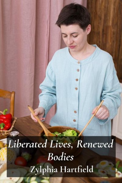 Liberated Lives, Renewed Bodies