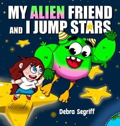 My Alien Friend and I Jump Stars - Segriff, Debra