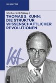 Thomas S. Kuhn: Die Struktur wissenschaftlicher Revolutionen Thomas S. Kuhn: Die Struktur wissenschaftlicher Revolutionen
