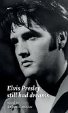 Elvis Presley still had dreams Elvis Presley still had dreams