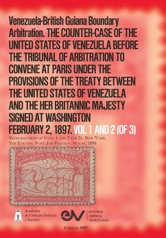 Cover Venezuela-British Guiana Boundary Arbitration. THE COUNTER-CASE OF THE UNITED STATES OF VENEZUELA BEFORE THE TRIBUNAL OF ARBITRATION (Venezuela-British Guiana Boundary Arbitration),1897. Vol 1 and 2 (of 3).