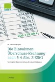 Die Einnahmen-Überschuss-Rechnung nach § 4 Abs. 3 EStG Die Einnahmen-Überschuss-Rechnung nach § 4 Abs. 3 EStG