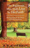 The righteous Man Shall Live by His Faith The righteous Man Shall Live by His Faith