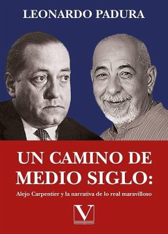 Un camino de medio siglo: Alejo Carpentier y la narrativa de lo real maravilloso