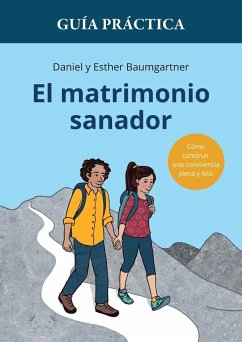 Guía práctica de El matrimonio sanador - Baumgartner, Daniel; Baumgartner, Esther
