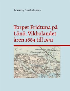 Cover Torpet Fridtuna på Lönö, Vikbolandet åren 1884 till 1941