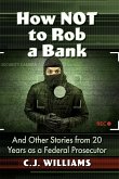 How Not to Rob a Bank How Not to Rob a Bank