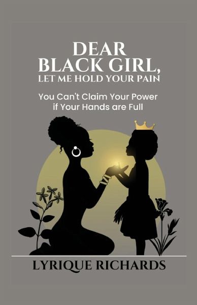 Dear Black Girl, Let Me Hold Your Pain Dear Black Girl, Let Me Hold Your Pain