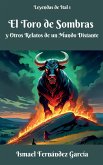 El Toro de Sombras y Otros Relatos de un Mundo Distante El Toro de Sombras y Otros Relatos de un Mundo Distante