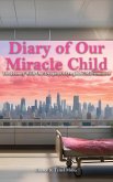 Diary of Our Miracle Child Diary of Our Miracle Child