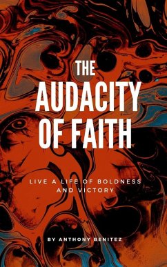 The Audacity of Faith - Benitez, Anthony The Audacity of Faith - Benitez, Anthony