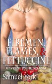 Firemen, Flames, and Fettuccine Firemen, Flames, and Fettuccine