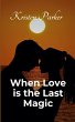 When Love is the Last Magic - Bild 1