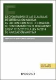 La oponibilidad de las cláusulas de jurisdicción insertas en los conocimientos de embarque de conformidad con el Reglamento (UE) n.º 1215/2012 y la Ley 14/2014 de Navegación Marítima La oponibilidad de las cláusulas de jurisdicción insertas en los conocimientos de embarque de conformidad con el Reglamento (UE) n.º 1215/2012 y la Ley 14/2014 de Navegación Marítima