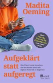 Aufgeklärt statt aufgeregt Aufgeklärt statt aufgeregt
