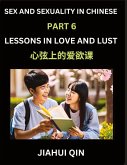 Chinese Romantic Stories & Essays on Sex and Sexuality (Part 6)- Self-learn Reading Chinese Romance, Sex Education, Love, Intimacy and Lust, Simple Lessons for Beginner Students of Mandarin Chinese, Easy Vocabulary, English, Pinyin, Simplified Characters, Chinese Romantic Stories & Essays on Sex and Sexuality (Part 6)- Self-learn Reading Chinese Romance, Sex Education, Love, Intimacy and Lust, Simple Lessons for Beginner Students of Mandarin Chinese, Easy Vocabulary, English, Pinyin, Simplified Characters,