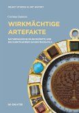 Wirkmächtige Artefakte Wirkmächtige Artefakte