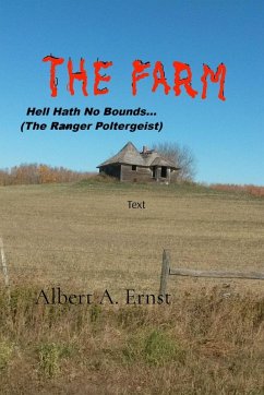 THE FARM... Hell Hath No Bounds (The Ranger Poltergeist) - Ernst, Albert A.