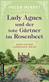 Lady Agnes und der tote Gärtner im Rosenbeet (eBook, ePUB) Lady Agnes und der tote Gärtner im Rosenbeet (eBook, ePUB)