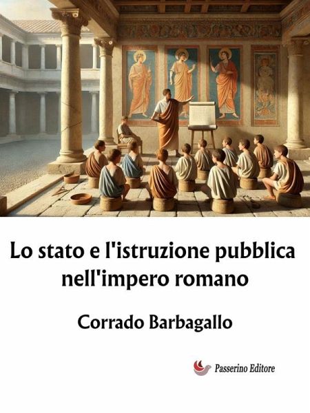 Lo stato e l'istruzione pubblica nell'impero romano (eBook, ePUB)