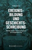 Ereignisbildung und Geschichtsschreibung (eBook, PDF) Ereignisbildung und Geschichtsschreibung (eBook, PDF)