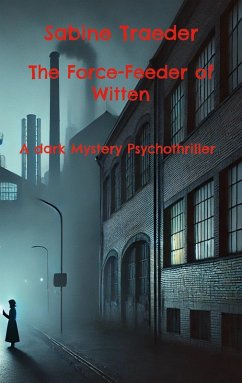 The Force-Feeder of Witten (eBook, ePUB) The Force-Feeder of Witten (eBook, ePUB)