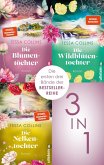 Die Blumentöchter & Die Wildblütentochter & Die Nelkentochter (eBook, ePUB) Die Blumentöchter & Die Wildblütentochter & Die Nelkentochter (eBook, ePUB)