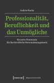 Professionalität, Beruflichkeit und das Unmögliche (eBook, PDF)