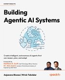 Building Agentic AI Systems (eBook, ePUB) Building Agentic AI Systems (eBook, ePUB)