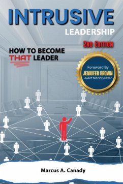 Intrusive Leadership How to Become THAT Leader, Edition 2 - Canady, Marcus