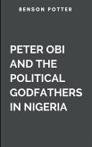 Peter Obi And The Political Godfathers In Nigeria Peter Obi And The Political Godfathers In Nigeria
