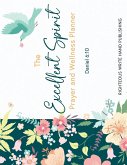 The Excellent Spirit Prayer & Wellness Planner The Excellent Spirit Prayer & Wellness Planner
