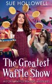 The Greatest Waffle Show The Greatest Waffle Show