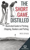 The Short Game, Distilled The Short Game, Distilled