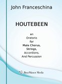 Houtebeen - An Oratorio for Male Chorus, Strings, Accordions, and Percussion Houtebeen - An Oratorio for Male Chorus, Strings, Accordions, and Percussion