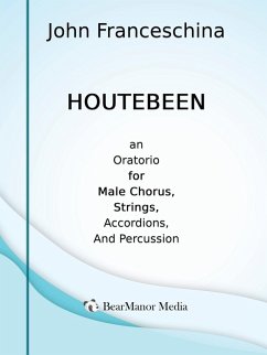 Houtebeen - An Oratorio for Male Chorus, Strings, Accordions, and Percussion - Franceschina, John