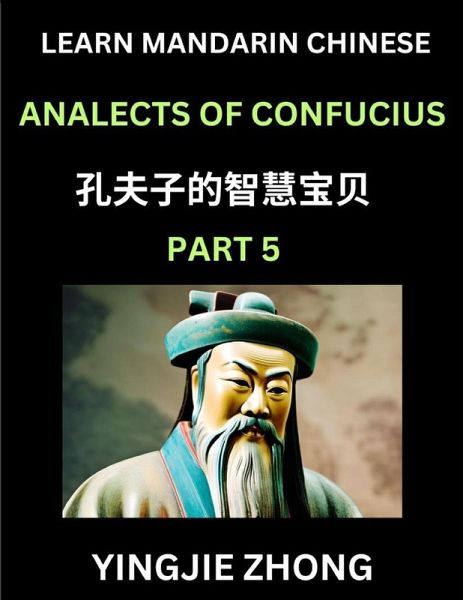 Analects Of Confucius (Part 5)- Discover Ancient Chinese History And Culture, Self-Learn Reading Mandarin Chinese With Confucian Short Stories For Kids, Teen, Young, Adults, Beginners, Intermediate, Advanced Level Students, Lunyu, Simplified Characters, P