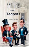 Smithers and Teapots Smithers and Teapots