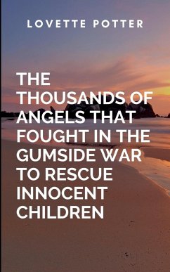 The Thousands Of Angels That Fought In The Gumside War To Rescue Innocent Children - Love, P.