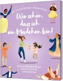 Wie schön, dass ich ein Mädchen bin! Wie schön, dass ich ein Mädchen bin!