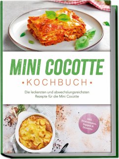 Cover Mini Cocotte Kochbuch: Die leckersten und abwechslungsreichsten Rezepte für die Mini Cocotte - inkl. Brotrezepten, Suppen & Desserts