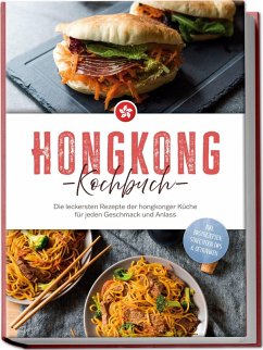Cover Hongkong Kochbuch: Die leckersten Rezepte der hongkonger Küche für jeden Geschmack und Anlass - inkl. Brotrezepten, Streetfood, Dips & Getränken
