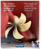 Der Zauber der Seefahrt beginnt in der Werft - The magic of seafaring begins in the shipyard Der Zauber der Seefahrt beginnt in der Werft - The magic of seafaring begins in the shipyard